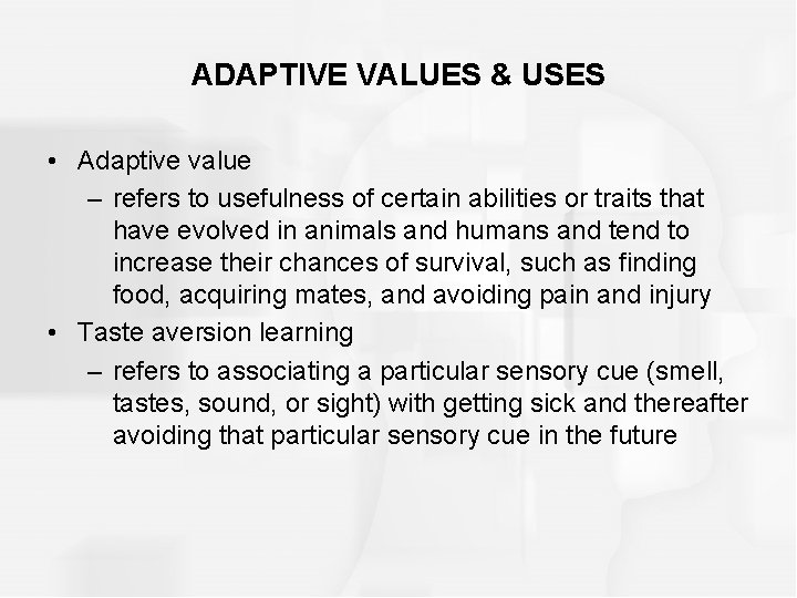 ADAPTIVE VALUES & USES • Adaptive value – refers to usefulness of certain abilities