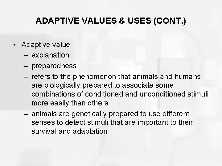 ADAPTIVE VALUES & USES (CONT. ) • Adaptive value – explanation – preparedness –