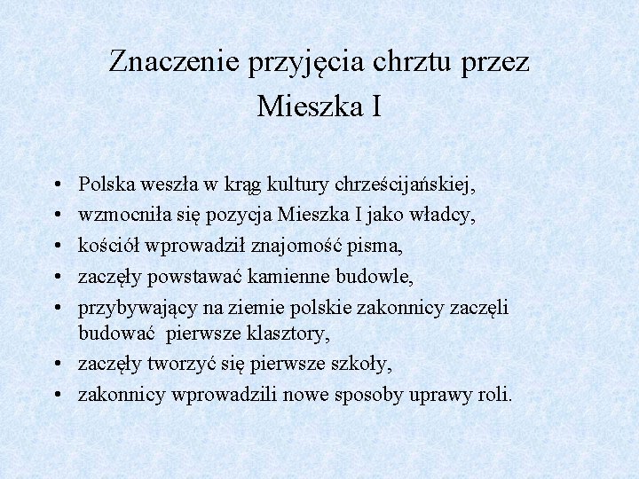 Znaczenie przyjęcia chrztu przez Mieszka I • • • Polska weszła w krąg kultury