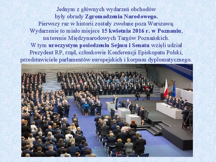 Jednym z głównych wydarzeń obchodów były obrady Zgromadzenia Narodowego. Pierwszy raz w historii zostały