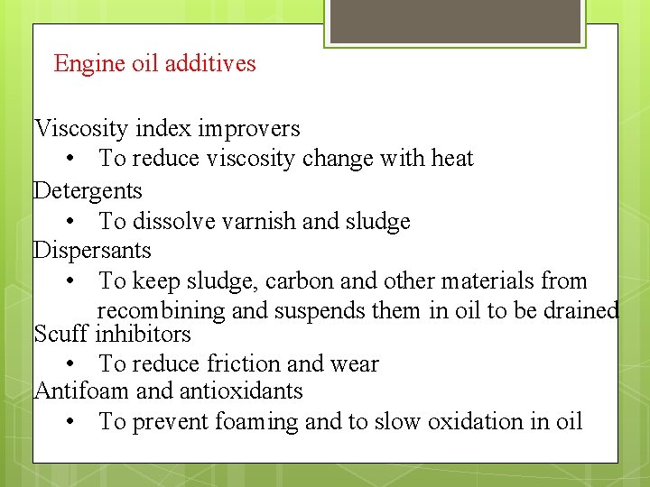 Engine oil additives Viscosity index improvers • To reduce viscosity change with heat Detergents