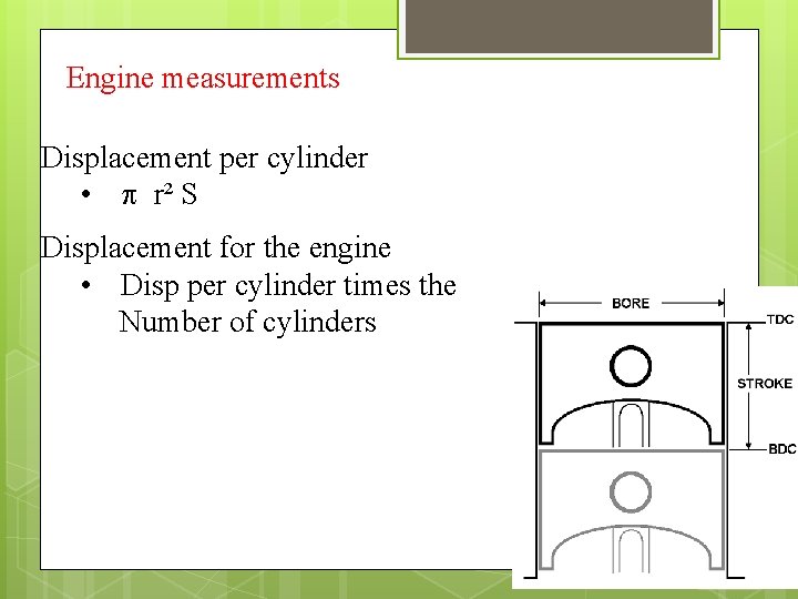 Engine measurements Displacement per cylinder • r² S Displacement for the engine • Disp