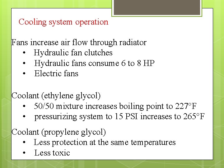 Cooling system operation Fans increase air flow through radiator • Hydraulic fan clutches •