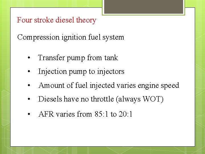 Four stroke diesel theory Compression ignition fuel system • Transfer pump from tank •