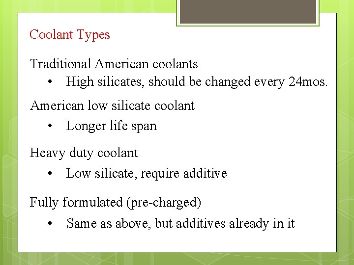 Coolant Types Traditional American coolants • High silicates, should be changed every 24 mos.