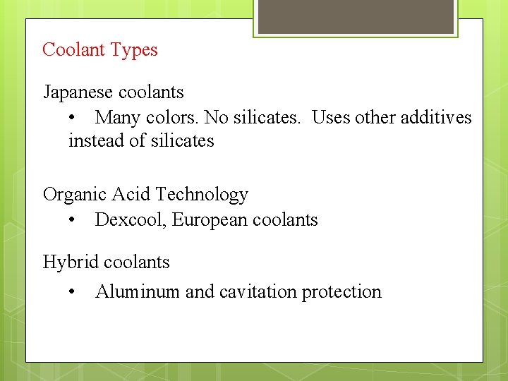 Coolant Types Japanese coolants • Many colors. No silicates. Uses other additives instead of