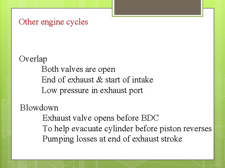 Other engine cycles Overlap Both valves are open End of exhaust & start of