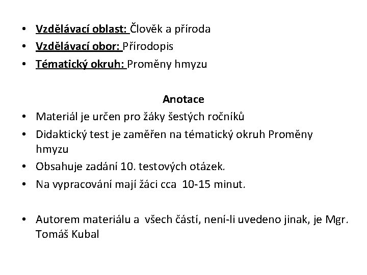  • Vzdělávací oblast: Člověk a příroda • Vzdělávací obor: Přírodopis • Tématický okruh: