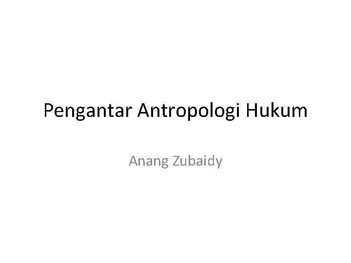 Pengantar Antropologi Hukum Anang Zubaidy 