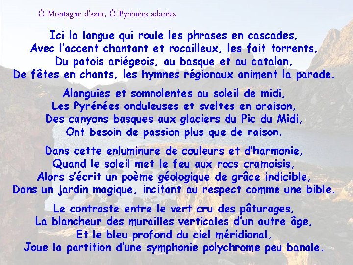 Ô Montagne d’azur, Ô Pyrénées adorées Ici la langue qui roule les phrases en