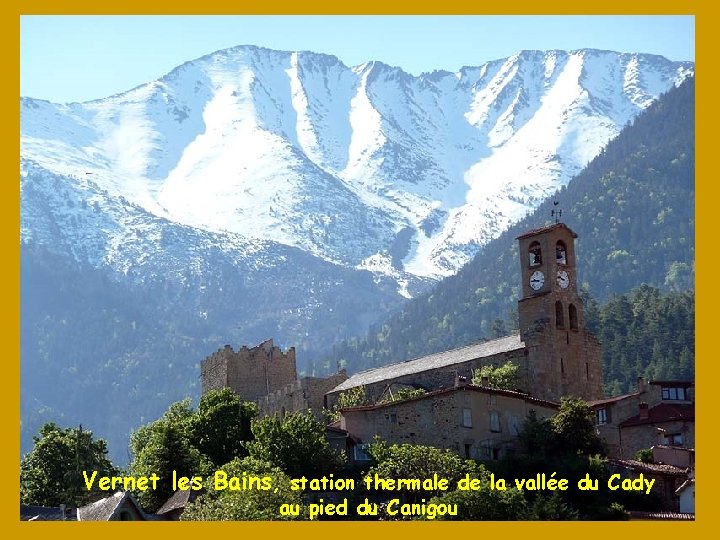 Vernet les Bains, station thermale de la vallée du Cady au pied du Canigou