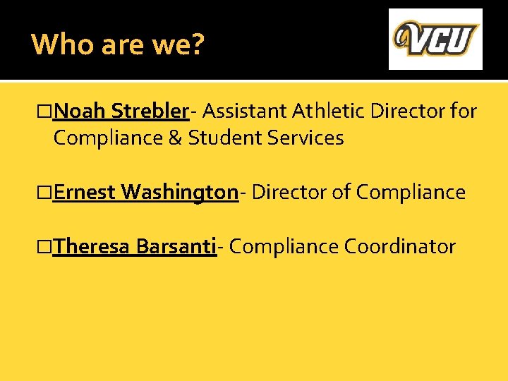 Who are we? �Noah Strebler- Assistant Athletic Director for Compliance & Student Services �Ernest