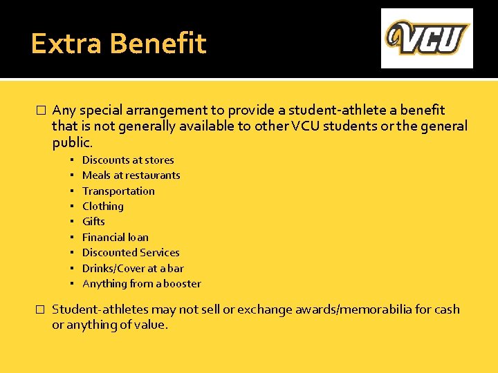 Extra Benefit � Any special arrangement to provide a student-athlete a benefit that is