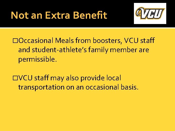 Not an Extra Benefit �Occasional Meals from boosters, VCU staff and student-athlete’s family member