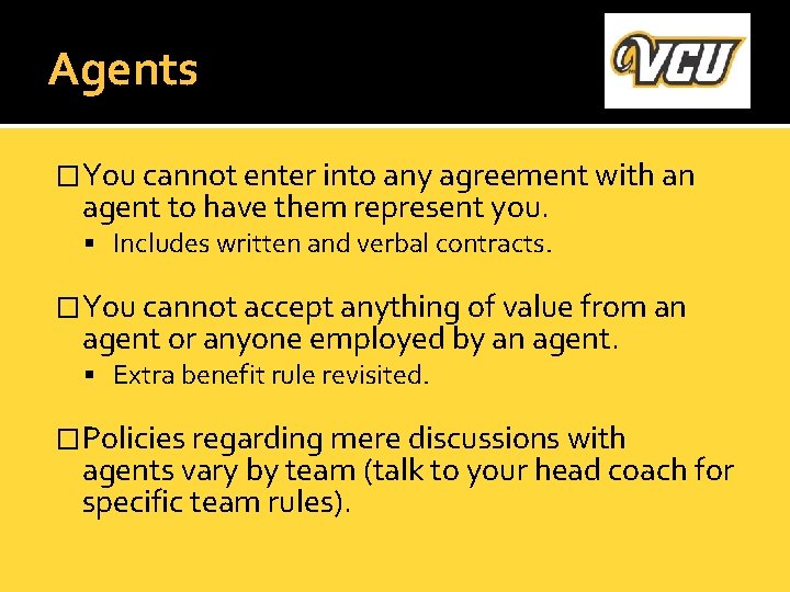 Agents �You cannot enter into any agreement with an agent to have them represent