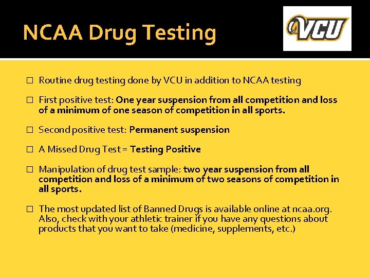 NCAA Drug Testing � Routine drug testing done by VCU in addition to NCAA