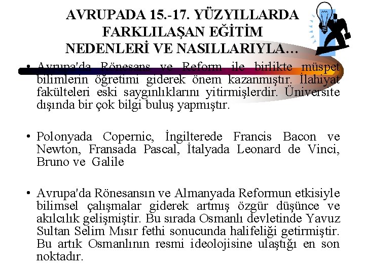 AVRUPADA 15. -17. YÜZYILLARDA FARKLILAŞAN EĞİTİM NEDENLERİ VE NASILLARIYLA… • Avrupa'da Rönesans ve Reform