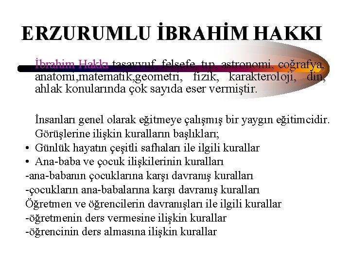 ERZURUMLU İBRAHİM HAKKI İbrahim Hakkı tasavvuf, felsefe, tıp, astronomi, coğrafya, anatomi, matematik, geometri, fizik,