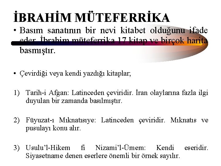 İBRAHİM MÜTEFERRİKA • Basım sanatının bir nevi kitabet olduğunu ifade eder. İbrahim müteferrika 17