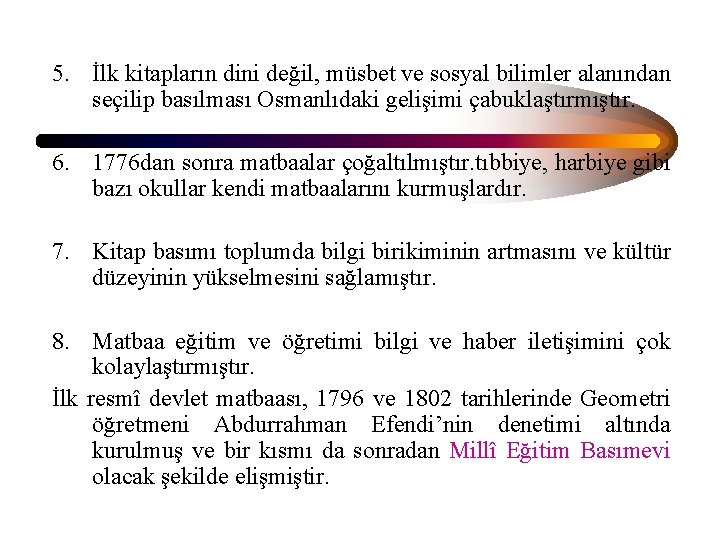5. İlk kitapların dini değil, müsbet ve sosyal bilimler alanından seçilip basılması Osmanlıdaki gelişimi