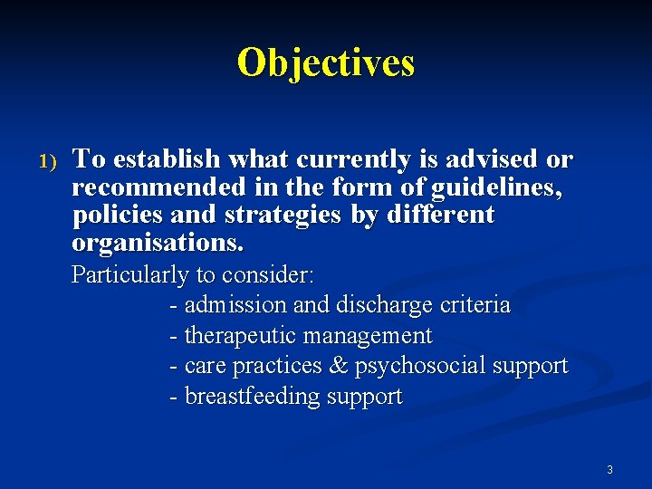 Objectives 1) To establish what currently is advised or recommended in the form of