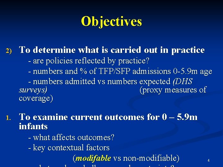 Objectives 2) To determine what is carried out in practice - are policies reflected