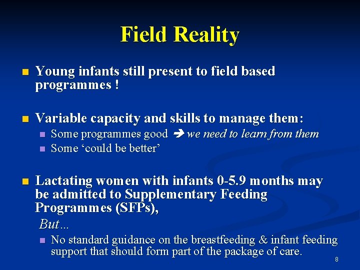 Field Reality n Young infants still present to field based programmes ! n Variable