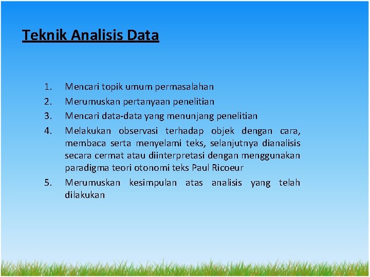 Teknik Analisis Data 1. 2. 3. 4. 5. Mencari topik umum permasalahan Merumuskan pertanyaan