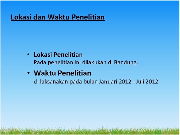 Lokasi dan Waktu Penelitian • Lokasi Penelitian Pada penelitian ini dilakukan di Bandung. •