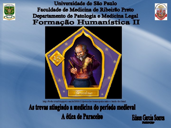 http: //bethccruz. blogspot. com. br/2008/11/paracelso-homeopatia-mito-e-lenda-dos. html 