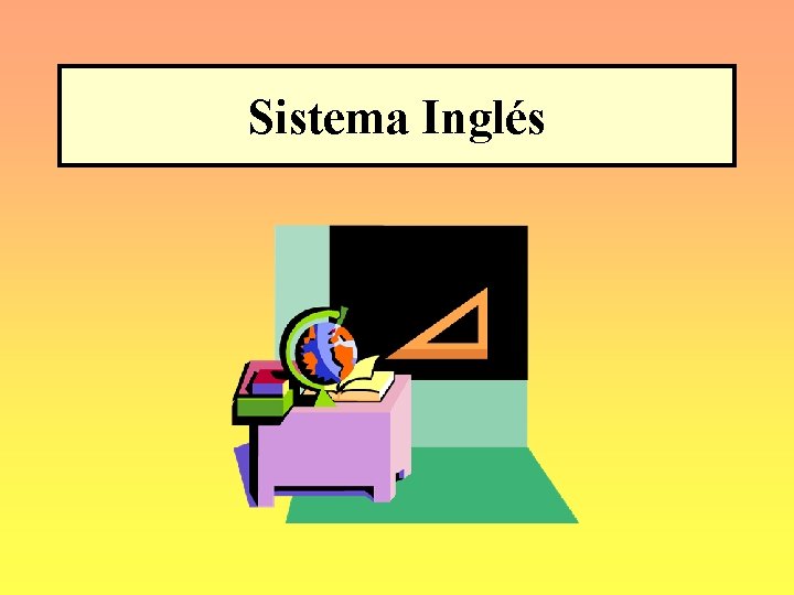 Sistema Inglés 