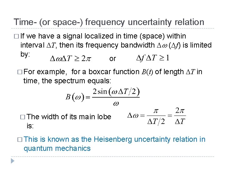 Time- (or space-) frequency uncertainty relation � If we have a signal localized in