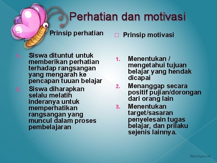 Perhatian dan motivasi � 1. 2. : Prinsip perhatian Siswa dituntut untuk memberikan perhatian Perhatian dan motivasi � 1. 2. : Prinsip perhatian Siswa dituntut untuk memberikan perhatian