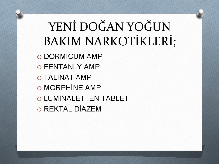 YENİ DOĞAN YOĞUN BAKIM NARKOTİKLERİ; O DORMİCUM AMP O FENTANLY AMP O TALİNAT AMP