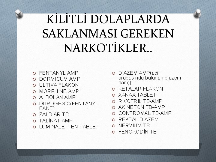 KİLİTLİ DOLAPLARDA SAKLANMASI GEREKEN NARKOTİKLER. . FENTANYL AMP DORMICUM AMP ULTIVA FLAKON MORPHİNE AMP