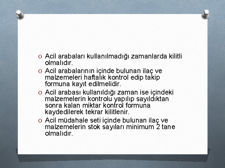 O Acil arabaları kullanılmadığı zamanlarda kilitli olmalıdır. O Acil arabalarının içinde bulunan ilaç ve O Acil arabaları kullanılmadığı zamanlarda kilitli olmalıdır. O Acil arabalarının içinde bulunan ilaç ve