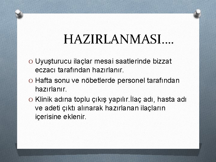 HAZIRLANMASI…. O Uyuşturucu ilaçlar mesai saatlerinde bizzat eczacı tarafından hazırlanır. O Hafta sonu ve HAZIRLANMASI…. O Uyuşturucu ilaçlar mesai saatlerinde bizzat eczacı tarafından hazırlanır. O Hafta sonu ve