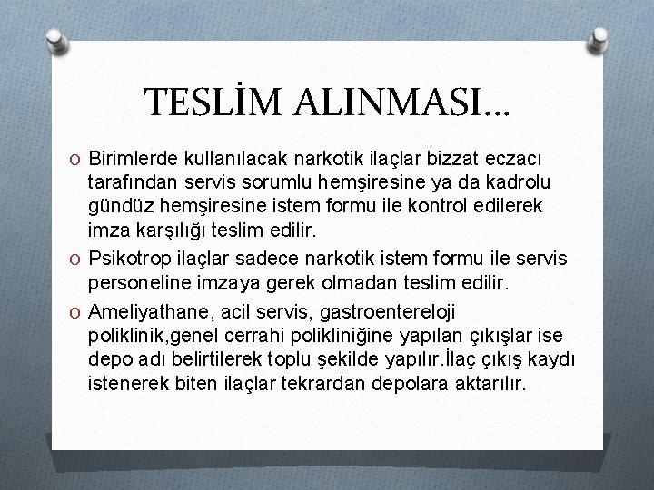 TESLİM ALINMASI… O Birimlerde kullanılacak narkotik ilaçlar bizzat eczacı tarafından servis sorumlu hemşiresine ya TESLİM ALINMASI… O Birimlerde kullanılacak narkotik ilaçlar bizzat eczacı tarafından servis sorumlu hemşiresine ya