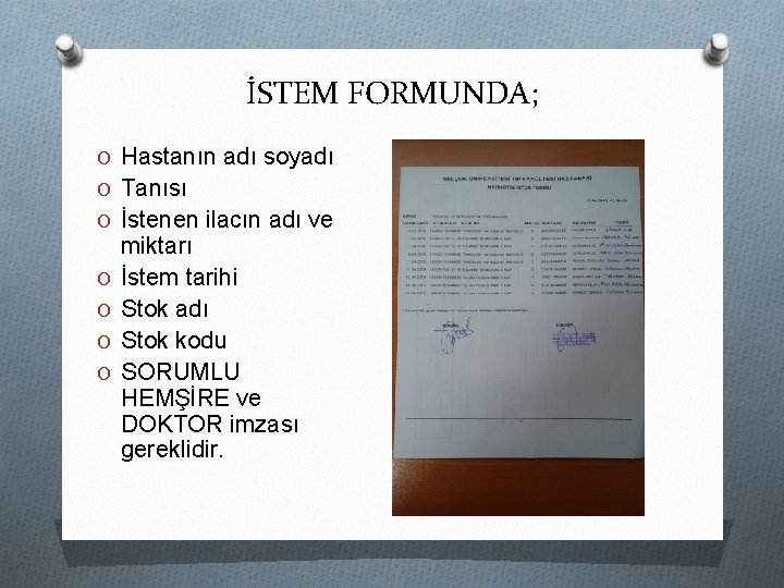 İSTEM FORMUNDA; O Hastanın adı soyadı O Tanısı O İstenen ilacın adı ve O