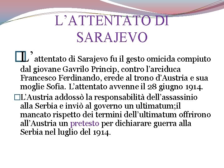L’ATTENTATO DI SARAJEVO � L’attentato di Sarajevo fu il gesto omicida compiuto dal giovane