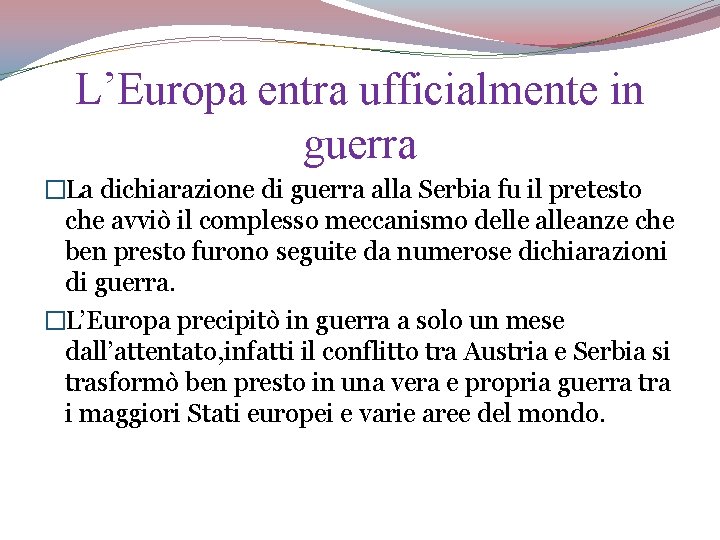 L’Europa entra ufficialmente in guerra �La dichiarazione di guerra alla Serbia fu il pretesto