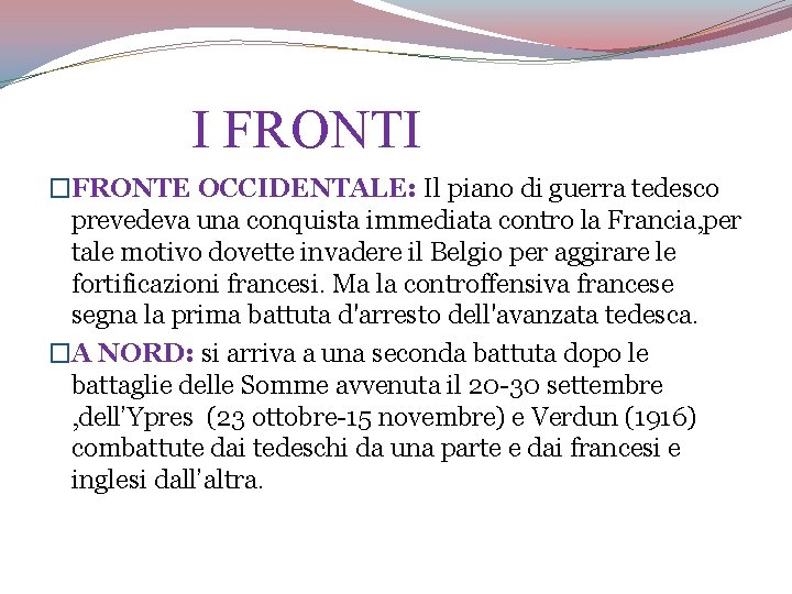 I FRONTI �FRONTE OCCIDENTALE: Il piano di guerra tedesco prevedeva una conquista immediata contro
