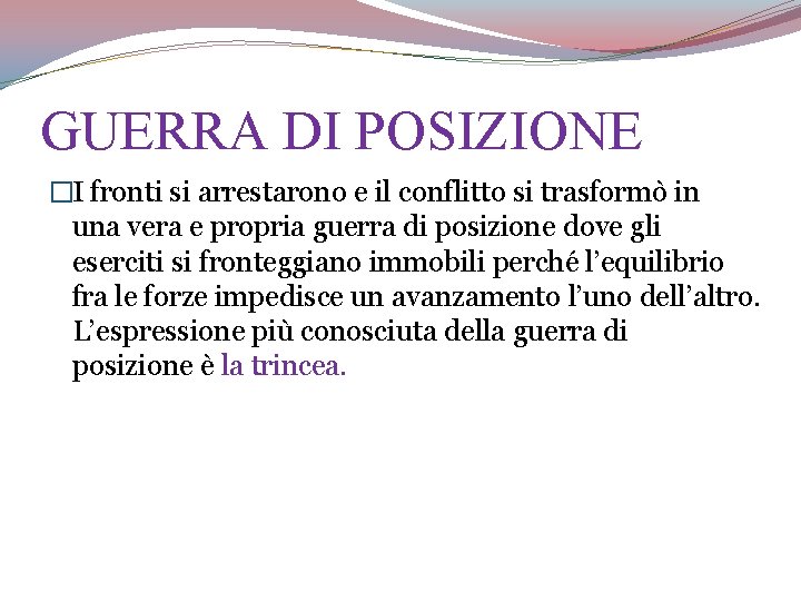 GUERRA DI POSIZIONE �I fronti si arrestarono e il conflitto si trasformò in una