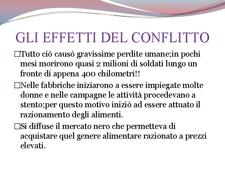 GLI EFFETTI DEL CONFLITTO �Tutto ciò causò gravissime perdite umane; in pochi mesi morirono
