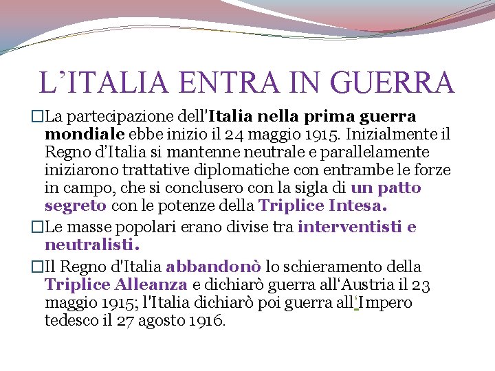 L’ITALIA ENTRA IN GUERRA �La partecipazione dell'Italia nella prima guerra mondiale ebbe inizio il