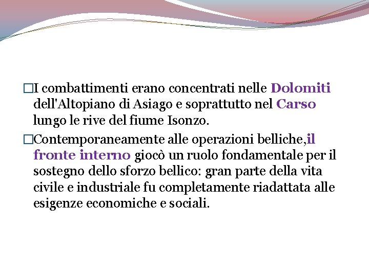 �I combattimenti erano concentrati nelle Dolomiti dell'Altopiano di Asiago e soprattutto nel Carso lungo