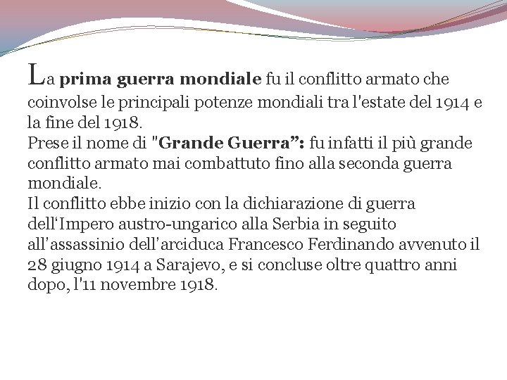 La prima guerra mondiale fu il conflitto armato che coinvolse le principali potenze mondiali