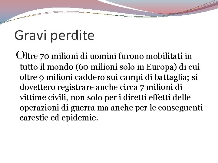 Gravi perdite Oltre 70 milioni di uomini furono mobilitati in tutto il mondo (60