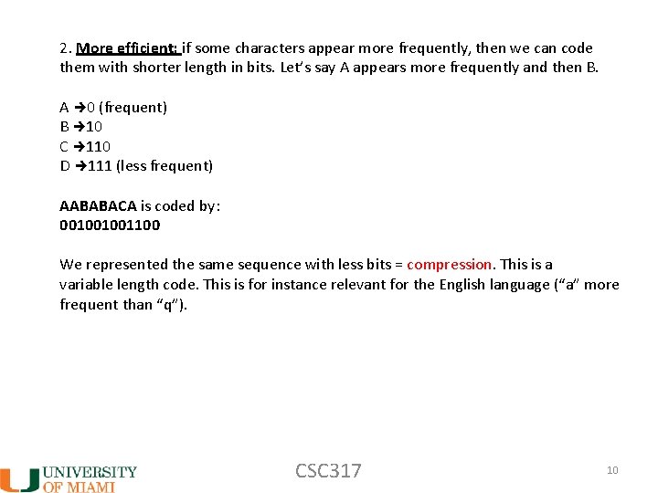 2. More efficient: if some characters appear more frequently, then we can code them