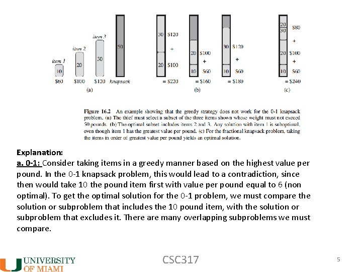 Explanation: a. 0 -1: Consider taking items in a greedy manner based on the